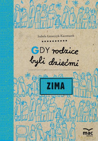 Zima. Gdy rodzice byli dziećmi - Izabela Łazarczyk-Kaczmarek [KSIĄŻKA]