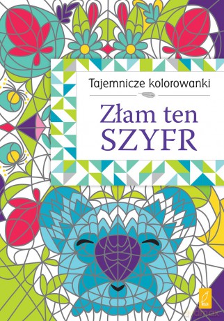 Złam ten szyfr. Tajemnicze kolorowanki [KSIĄŻKA]