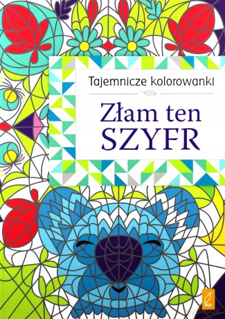 Złam ten szyfr. Tajemnicze kolorowanki [KSIĄŻKA]
