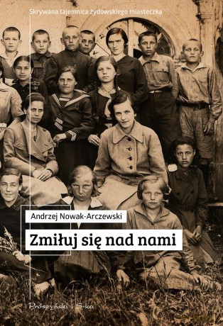 Zmiłuj się nad nami - Andrzej Nowak-Arczewski [KSIĄŻKA]