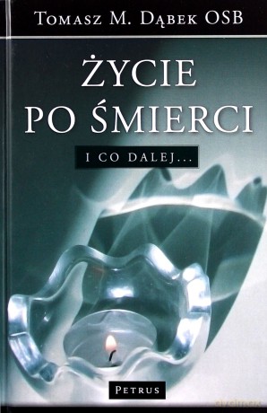 Życie po śmierci - Tomasz M. Dąbek [KSIĄŻKA]