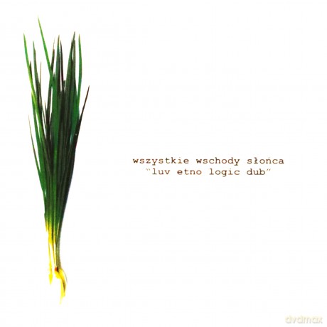 Wszystkie Wschody Słońca: Luv Etno Logic Dub [CD]