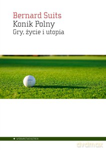 Konik Polny. Gry, życie i utopia - Bernard Suits [KSIĄŻKA]