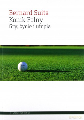 Konik Polny. Gry, życie i utopia - Bernard Suits [KSIĄŻKA]