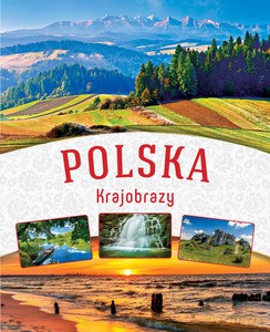Polska. Krajobrazy - Opracowanie zbiorowe [KSIĄŻKA]
