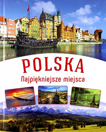 Polska. Najpiękniejsze miejsca [KSIĄŻKA]