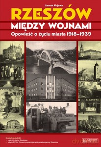 Rzeszów między wojnami. Opowieść o życiu miasta 1918 - 1939 - Janusz Kujawa [KSIĄŻKA]