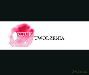 Sztuka uwodzenia - Danuta Skwarczyńska, Alicja Wańczyk [KSIĄŻKA]