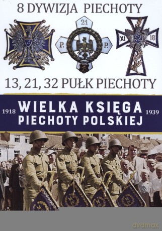 8 Dywizja Piechoty. Wielka Księga Piechoty Polskiej (Tom 8) [KSIĄŻKA]