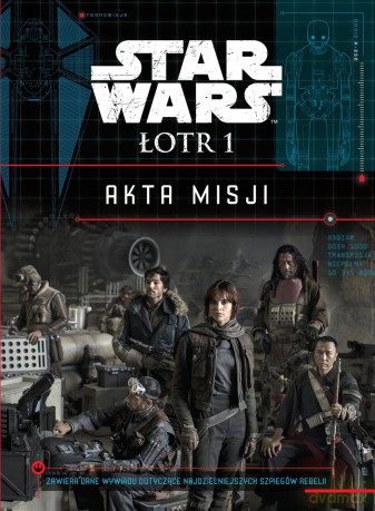 Akta misji. Star Wars Łotr 1 - Jason Fry [KSIĄŻKA]