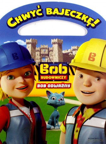 Bob Budowniczy. Bob odważny. Chwyć bajeczkę - Paulina Kaniewska [KSIĄŻKA]