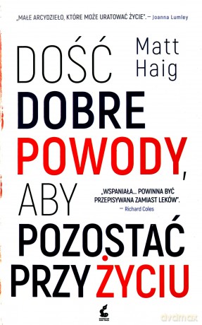 Dość dobre powody aby pozostać przy życiu - Matt Haig [KSIĄŻKA]