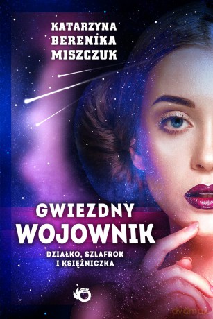 Działko szlafrok i księżniczka. Gwiezdny Wojownik (Tom 1) - Katarzyna Berenika Miszczuk [KSIĄŻKA]