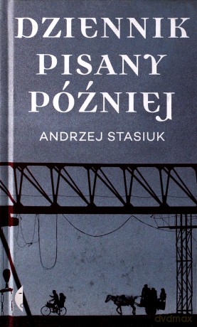 Dziennik pisany później - Andrzej Stasiuk [KSIĄŻKA]