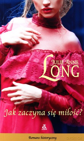 Jak zaczyna się miłość - Julie Anne Long [KSIĄŻKA]