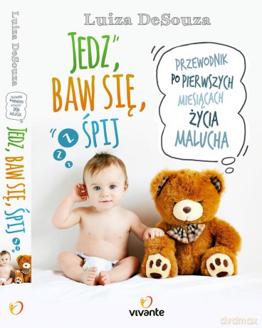 Jedz, baw się, śpij. Przewodnik po pierwszych miesiącach życia malucha - Luiza Desouza [KSIĄŻKA]