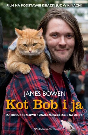 Kot Bob i ja. Jak kocur i człowiek znaleźli szczęście na ulicy - James Bowen [KSIĄŻKA]
