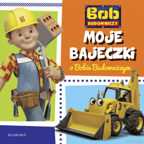 Moje bajeczki o Bobie Budowniczym - Paulina Kaniewska [KSIĄŻKA]