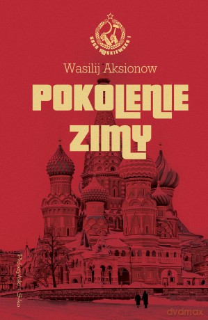 Pokolenie zimy. Saga moskiewska (Tom 1) - Wasilij Aksionow [KSIĄŻKA]