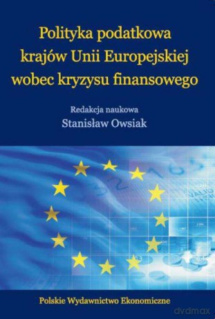 Polityka podatkowa krajów Unii Europejskiej wobec kryzysu finansowego - Stanisław Owsiak [KSIĄŻKA]