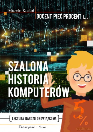 Szalona historia komputerów - Marcin Kozioł [KSIĄŻKA]