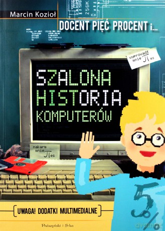 Szalona historia komputerów - Marcin Kozioł [KSIĄŻKA]