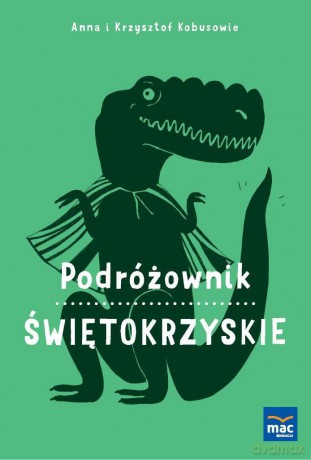 Świętokrzyskie. Podróżownik - Anna Kobus [KSIĄŻKA]