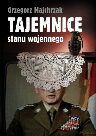 Tajemnice stanu wojennego - Grzegorz Majchrzak [KSIĄŻKA]