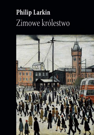 Zimowe królestwo - Philip Larkin [KSIĄŻKA]