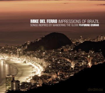 Mike Del Ferro & Ceumar: Impressions of Brazil: Songs Inspired By Wandering The Globe [CD]