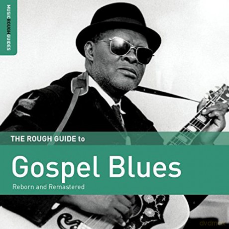 The Rough Guide To Gospel Blues - Reborn and Remastered [CD]