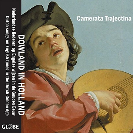 Camerata Trajectina: John Dowland in Holland. Dutch Songs on English tunes in the Dutch Golden Age (17th century) [CD]