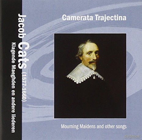 Camerata Trajectina: Jacob Cats: Mourning Maidens and other songs [CD]
