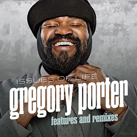 Gregory Porter: Issues of Life: Features and Remixes [CD]