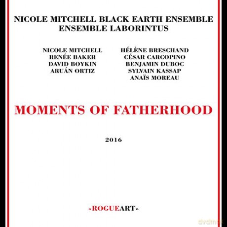 Nicole Mitchell Black Earth Ensemble + Ensemble Laborintus: Moments of Fatherhood [CD]