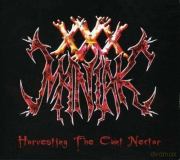 Xxx Maniak: Harvesting The Cunt Nectar [CD]