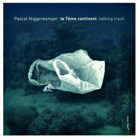 Pascal Niggenkemper 7eme Continente: Talking Trash [CD]