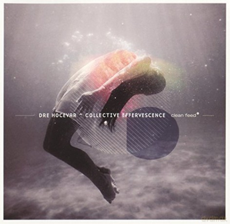 Dre Hocevar: Collective Effervescence [CD]