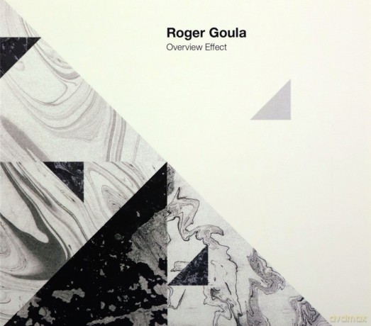 Roger Goula: Overview Effect [CD]