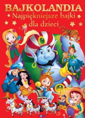 Bajkolandia najpiękniejsze bajki dla dzieci [KSIĄŻKA]