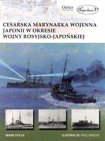 Cesarska marynarka wojenna Japonii - Mark Stille [KSIĄŻKA]