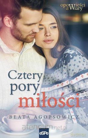 Cztery pory miłości - Beata Agopsowicz [KSIĄŻKA]