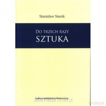 Do trzech razy sztuka - Stanisław Stanik [KSIĄŻKA]