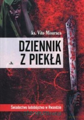 Dziennik z piekła. Świadectwo ludobójstwa w Rwandzie - ks. Vito Misuraca [KSIĄŻKA]