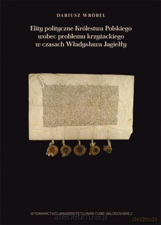 Elity polityczne Królestwa Polskiego - Dariusz Wróbel [KSIĄŻKA]