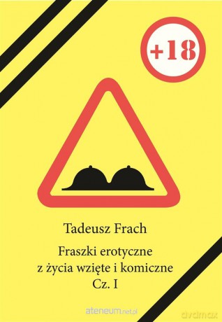 Fraszki erotyczne z życia wzięte i komiczne. Cz. I - Tadeusz Frach [KSIĄŻKA]
