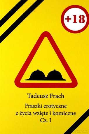 Fraszki erotyczne z życia wzięte i komiczne. Cz. I - Tadeusz Frach [KSIĄŻKA]