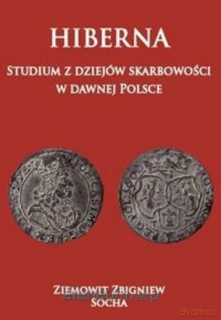 Hiberna. Studium z dziejów skarbowości - Ziemowit Zbigniew Socha [KSIĄŻKA]