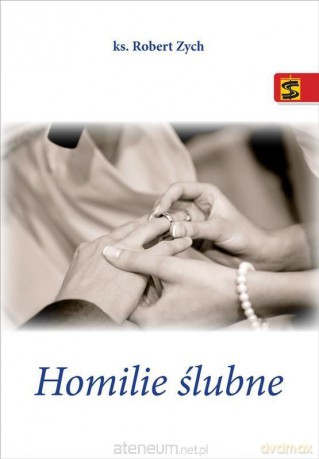 Homilie ślubne - ks. Robert Zych [KSIĄŻKA]