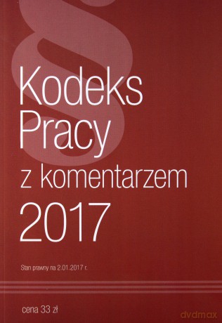 Kodeks Pracy 2017 z komentarzem - 02.01.2017 [KSIĄŻKA]